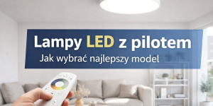 Lampy LED sterowane pilotem – jak wybrać najlepszy plafon, żyrandol lub lampę sufitową do salonu