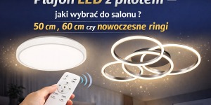Plafon LED z pilotem – jaki wybrać do salonu? 50 cm, 60 cm czy nowoczesne ringi